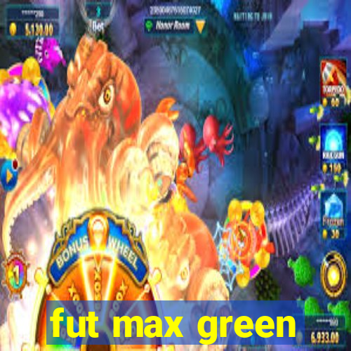 fut max green